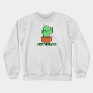 Don't touch me cactus Crewneck Sweatshirt